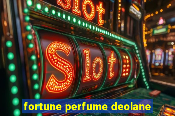 fortune perfume deolane